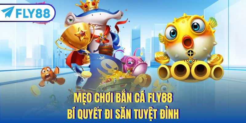 mẹo chơi bắn cá fly88